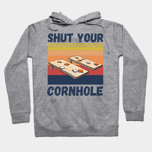 Shut Your Cornhole, Funny Cornhole Player Hoodie by JustBeSatisfied